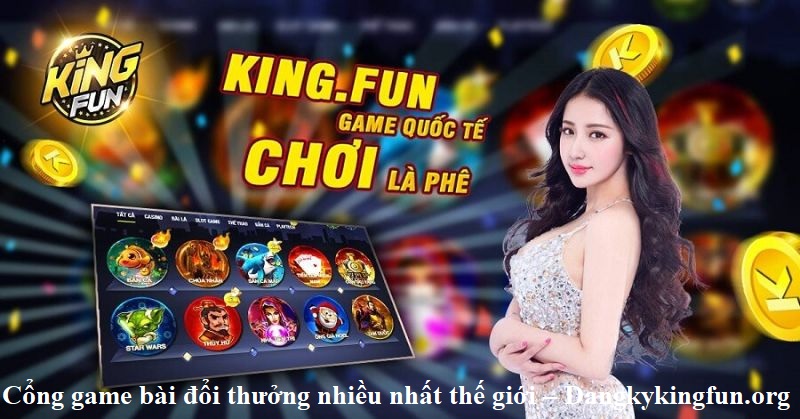 cong-game-bai-doi-thuong-nhieu-nhat-the-gioi-dangkykingfun-org